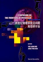 Frontiers Of Physics At The Millennium, The, Proceedings Of The Symposium