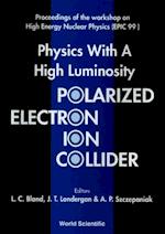 Physics With A High Luminosity Polarized Electron Ion Collider - Proceedings Of The Workshop On High Energy Nuclear Physics (Epic 99)