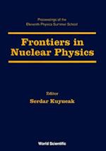 Frontiers In Nuclear Physics - Proceedings Of The 11th Physics Summer School