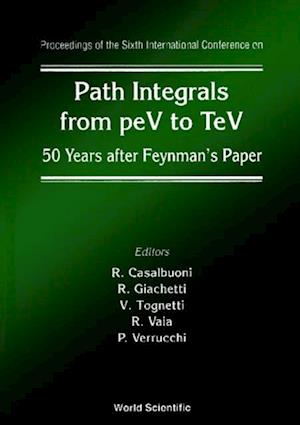 Path Integrals From Pev To Tev: 50 Years After Feynman's Paper - Proceedings Of The Sixth International Conference