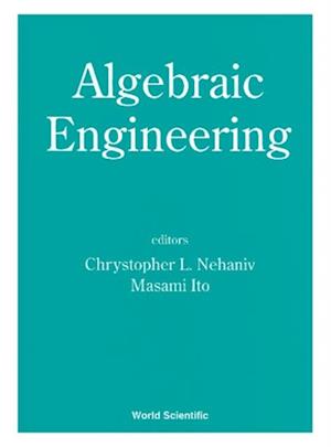 Algebraic Engineering - Proceedings Of The First International Conference On Semigroups And Algebraic Eng And Workshop On For