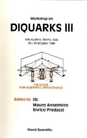 Diquarks Iii - Proceedings Of The Workshop