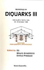 Diquarks Iii - Proceedings Of The Workshop