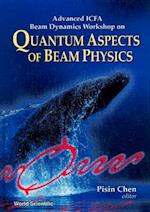 Quantum Aspects Of Beam Physics - Advanced Icfa Beam Dynamics Workshop
