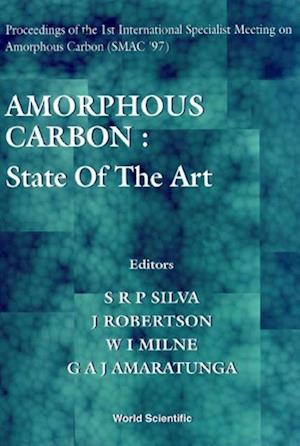 Amorphous Carbon: State Of The Art - Proceedings Of The 1st International Specialist Meeting On Amorphous Carbon (Smac '97)