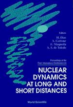 Nuclear Dynamics At Long And Short Distances: Proceedings Of The 1st International Conf