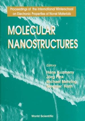 Molecular Nanostructures - Proceedings Of The International Winterschool On Electronic Properties Of Novel Materials