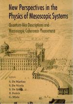 New Perspectives In The Physics Of Mesoscopic Systems: Quantum-like Descriptions And Macroscopic Cohe