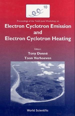 Ec-10: Proceedings Of The 10th Joint Workshop On Electron Cyclotron Emission And Electron Cyclotron Resonance