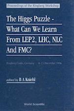 Higgs Puzzle, The: What Can We Learn From Lep2, Lhc, Nlc, And Fmc? - Proceedings Of The 1996 Ringberg Workshop