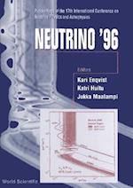 Neutrino '96: Proceedings Of The 17th International Conference On Neutrino Physics And Astrophysics