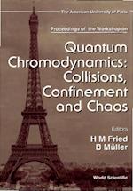 Quantum Chromodynamics: Collisions, Confinement And Chaos - Proceedings Of The Workshop