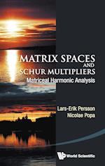 Matrix Spaces And Schur Multipliers: Matriceal Harmonic Analysis