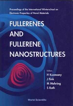 Fullerenes And Fullerene Nanostructures: Proceedings Of The International Winter School On Electronic Properties Of Novel Materials