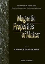 Magnetic Properties Of Matter - Proceedings Of The National School 'New Developments And Magnetism's Applications'