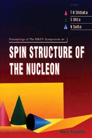 Spin Structure Of The Nucleon - Proceedings Of The The Riken Symposium