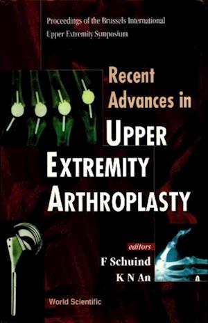 Recent Advances In Upper Extremity Arthroplasty - Proceedings Of The Brussels International Upper Extremity