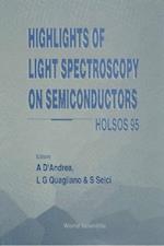Highlights Of Light Spectroscopy On Semiconductors Holsos 95 - Proceedings Of The Workshop