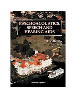 Psychoacoustics, Speech And Hearing Aids - Proceedings Of The Summer School And International Symposium