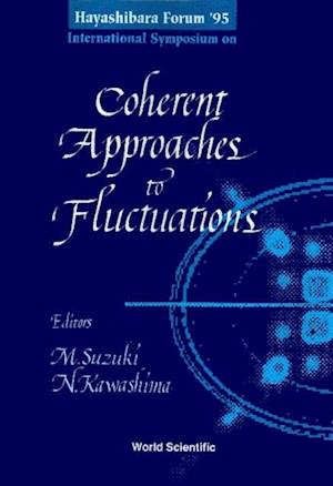 Coherent Approaches To Fluctuations - Proceedings Of The Hayashibara Forum '95