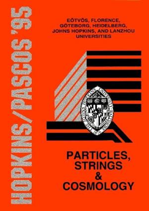 Particles, Strings And Cosmology - Proceedings Of The John Hopkins Workshop On Current Problems In Particle Theory 19 And The Pascos Interdisciplinary Symposium 5