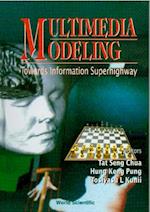 Multimedia Modeling: Towards Information Superhighway