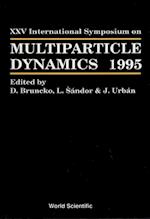 Multiparticle Dynamics - Proceedings Of The Xxv International Symposium