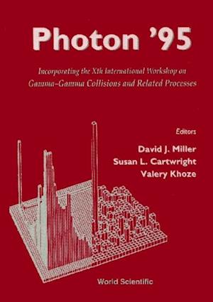 Photon '95: Gamma-gamma Collisions And Related Processes - Incorporating The Xth International Workshop