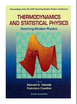 Thermodynamics And Statistical Physics: Teaching Modern Physics - Proceedings Of The 4th Iupap Teaching Modern Physics Conference