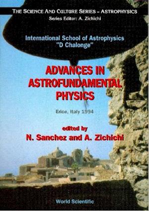 Advances In Astrofundamental Physics: International School Of Astrophysics 'D. Chalonge'