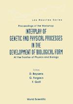 Interplay Of Genetic And Physical Processes In The Development Of Biological Form - At The Frontier Of Physics And Biology