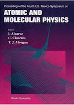 Atomic And Molecular Physics - Proceedings Of The Fourth Us/mexico Symposium