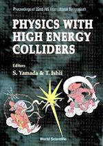 Physics With High Energy Colliders - Proceedings Of 22nd Ins International Symposium