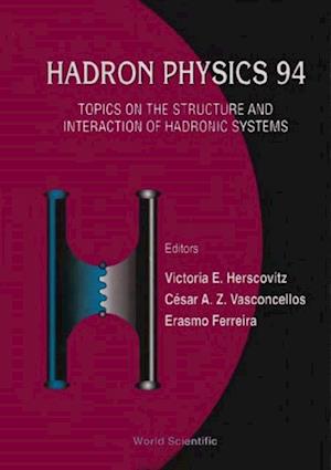 Hadron Physics 94: Topics On The Structure And Interaction Of Hadronic Systems