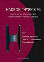 Hadron Physics 94: Topics On The Structure And Interaction Of Hadronic Systems