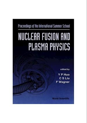 Nuclear Fusion And Plasma Physics - Proceedings Of The International Summer School