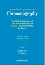 International Symposium On Chromatography - The 35th Anniversary Of The Research Group On Liquid Chromatography In Japan