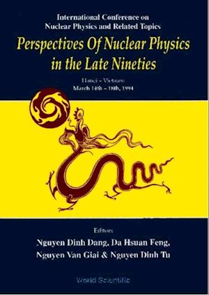 Perspectives Of Nuclear Physics In The Late Nineties - Proceedings Of The International Conference On Nuclear Physics And Related Topics