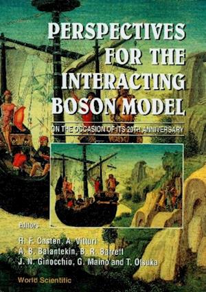 Perspectives For The Interacting Boson Model - Proceedings On The Occasion Of Its 20th Anniversary