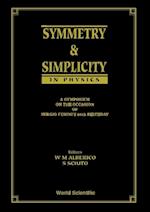 Symmetry And Simplicity In Physics - A Symposium On The Occasion Of Sergio Fubini's 65 Birthday