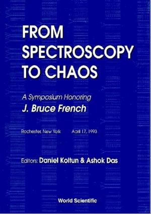 From Spectroscopy To Chaos - A Symposium Honoring J Bruce French