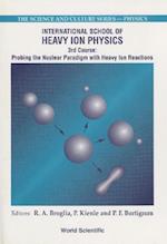 Probing The Nuclear Paradigm With Heavy Ion Reactions - Proceedings Of The International School Of Heavy Ion Physics