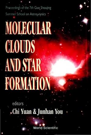 Molecular Clouds And Star Formation - Proceedings Of The 7th Guo Shoujing Summer School On Astrophysics