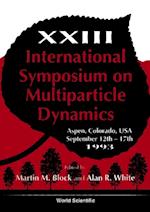 Multiparticle Dynamics - Proceedings Of The Xxiii International Symposium