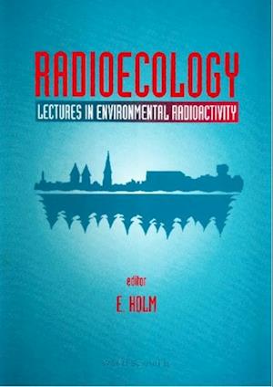 Radioecology: Lectures In Environmental Radioactivity