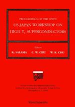 High Tc Superconductors - Proceedings Of The 6th Annual Us-japan Workshop