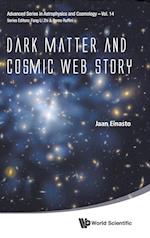 Dark Matter And Cosmic Web Story