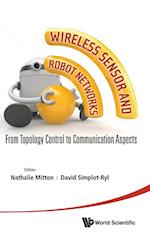 Wireless Sensor And Robot Networks: From Topology Control To Communication Aspects