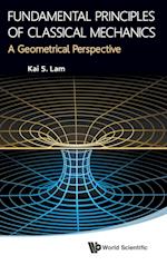 Fundamental Principles Of Classical Mechanics: A Geometrical Perspective