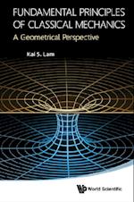 Fundamental Principles Of Classical Mechanics: A Geometrical Perspective